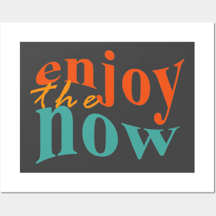 Enjoy The Now Posters and Art